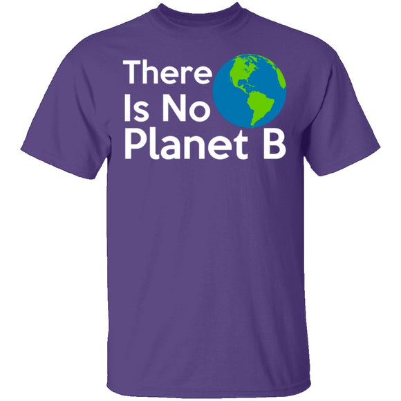 There Is No Planet B T-Shirt CustomCat