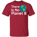 There Is No Planet B T-Shirt CustomCat