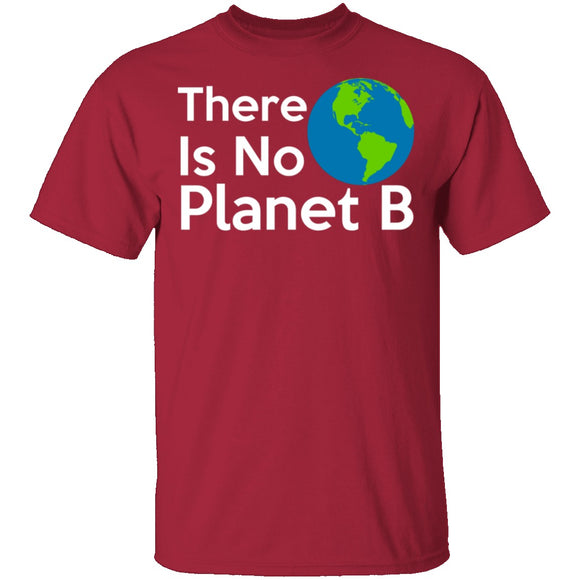 There Is No Planet B T-Shirt CustomCat