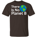 There Is No Planet B T-Shirt CustomCat