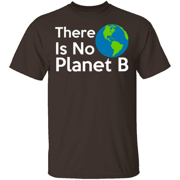 There Is No Planet B T-Shirt CustomCat