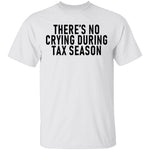 There's No Crying During Tax Season T-Shirt CustomCat