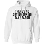 There's No Crying During Tax Season T-Shirt CustomCat