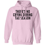 There's No Crying During Tax Season T-Shirt CustomCat