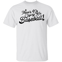 There's No Crying In Baseball T-Shirt