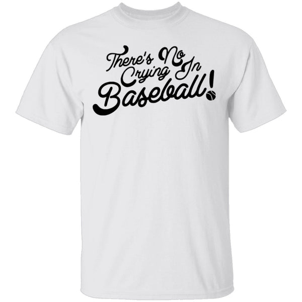 There's No Crying In Baseball T-Shirt CustomCat