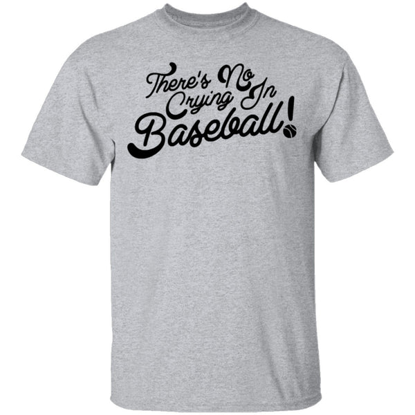 There's No Crying In Baseball T-Shirt CustomCat