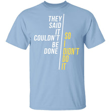 They Said It Couldn't Be Done T-Shirt