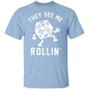 They See Me Rollin T-Shirt CustomCat