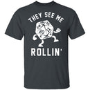 They See Me Rollin T-Shirt CustomCat