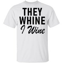 They Whine I Wine T-Shirt