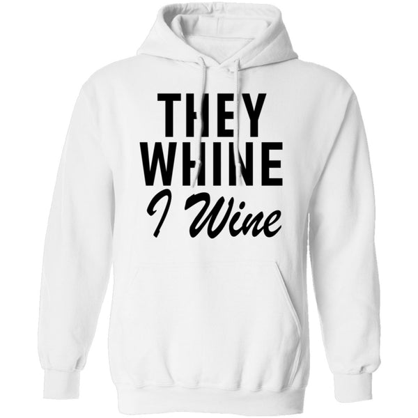 They Whine I Wine T-Shirt CustomCat