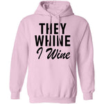 They Whine I Wine T-Shirt CustomCat