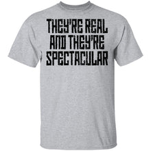 They're Real And They're Spectacular T-Shirt