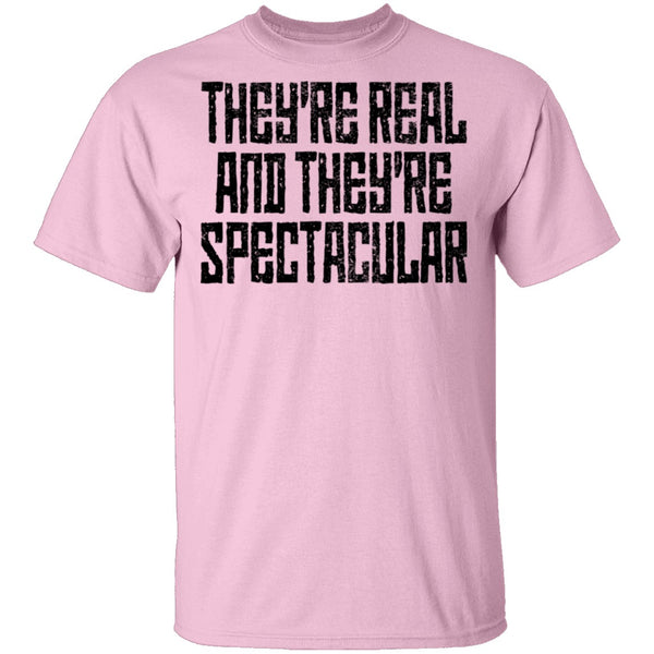 They're Real And They're Spectacular T-Shirt CustomCat