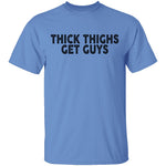 Thick Thigs Get Guys T-Shirt CustomCat