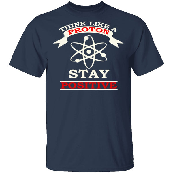 Think Like A Proton T-Shirt CustomCat