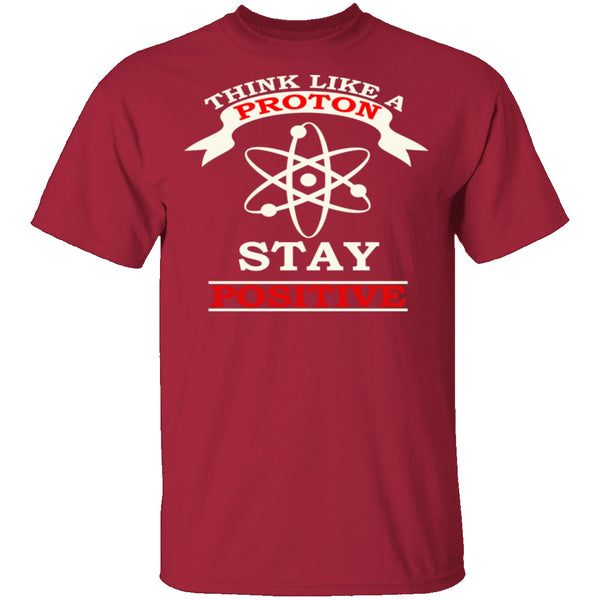 Think Like A Proton T-Shirt CustomCat