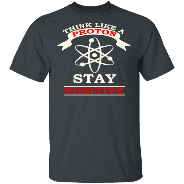 Think Like A Proton T-Shirt CustomCat
