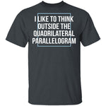 Think Outside The Quadrilateral Parallelogram T-Shirt CustomCat