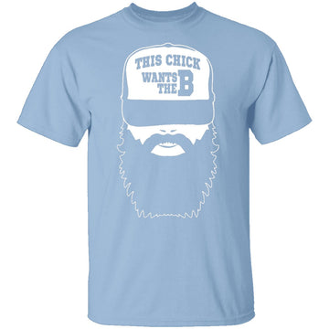 This Chick Wants The B T-Shirt CustomCat