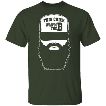 This Chick Wants The B T-Shirt CustomCat