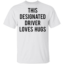This Designated Driver Loves Hugs T-Shirt