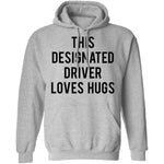 This Designated Driver Loves Hugs T-Shirt CustomCat