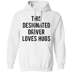 This Designated Driver Loves Hugs T-Shirt CustomCat