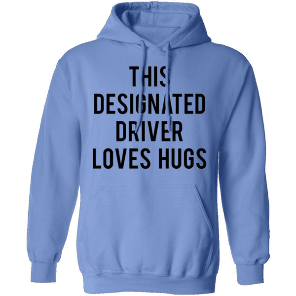 This Designated Driver Loves Hugs T-Shirt CustomCat