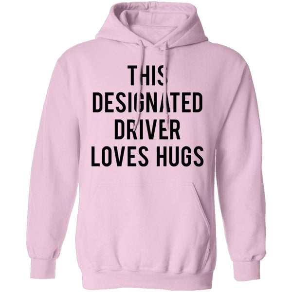 This Designated Driver Loves Hugs T-Shirt CustomCat