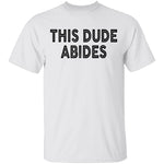 This Dude Abides T-Shirt CustomCat