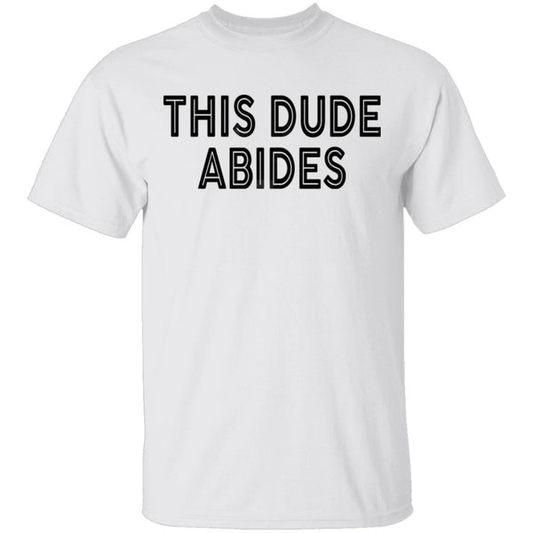 This Dude Abides T-Shirt CustomCat