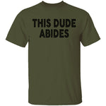 This Dude Abides T-Shirt CustomCat