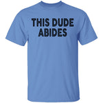 This Dude Abides T-Shirt CustomCat
