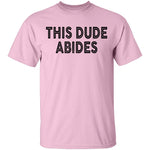This Dude Abides T-Shirt CustomCat