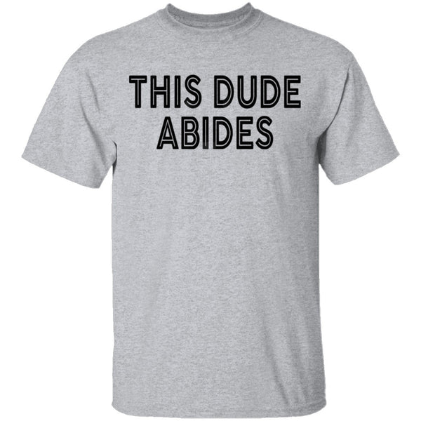 This Dude Abides T-Shirt CustomCat