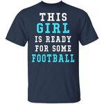 This Girl Is Ready For Some Football T-Shirt CustomCat