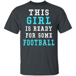 This Girl Is Ready For Some Football T-Shirt CustomCat