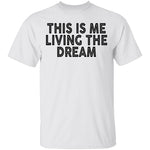 This Is Me Living The Dream T-Shirt CustomCat