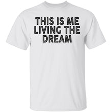 This Is Me Living The Dream T-Shirt