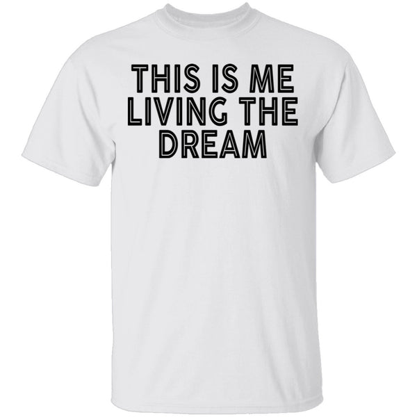 This Is Me Living The Dream T-Shirt CustomCat
