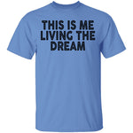 This Is Me Living The Dream T-Shirt CustomCat