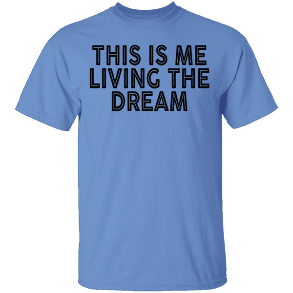 This Is Me Living The Dream T-Shirt CustomCat