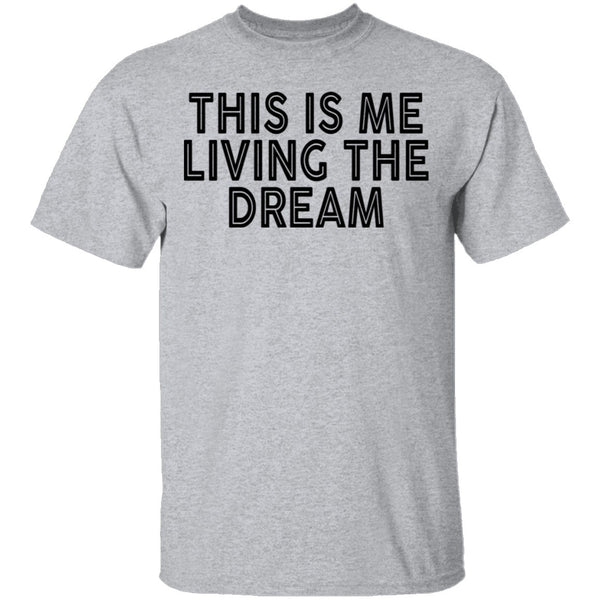 This Is Me Living The Dream T-Shirt CustomCat