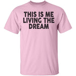This Is Me Living The Dream T-Shirt CustomCat