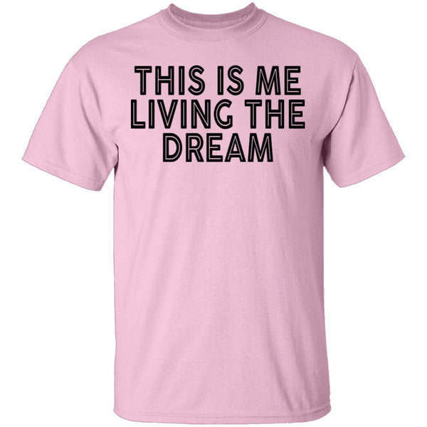 This Is Me Living The Dream T-Shirt CustomCat