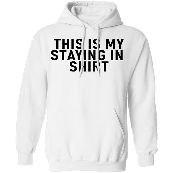 This Is Me Staying In shirt T-Shirt CustomCat