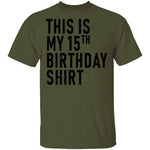 This Is My 15th Birthday Shirt T-Shirt CustomCat