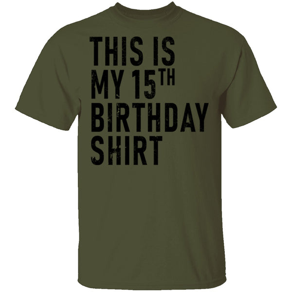 This Is My 15th Birthday Shirt T-Shirt CustomCat